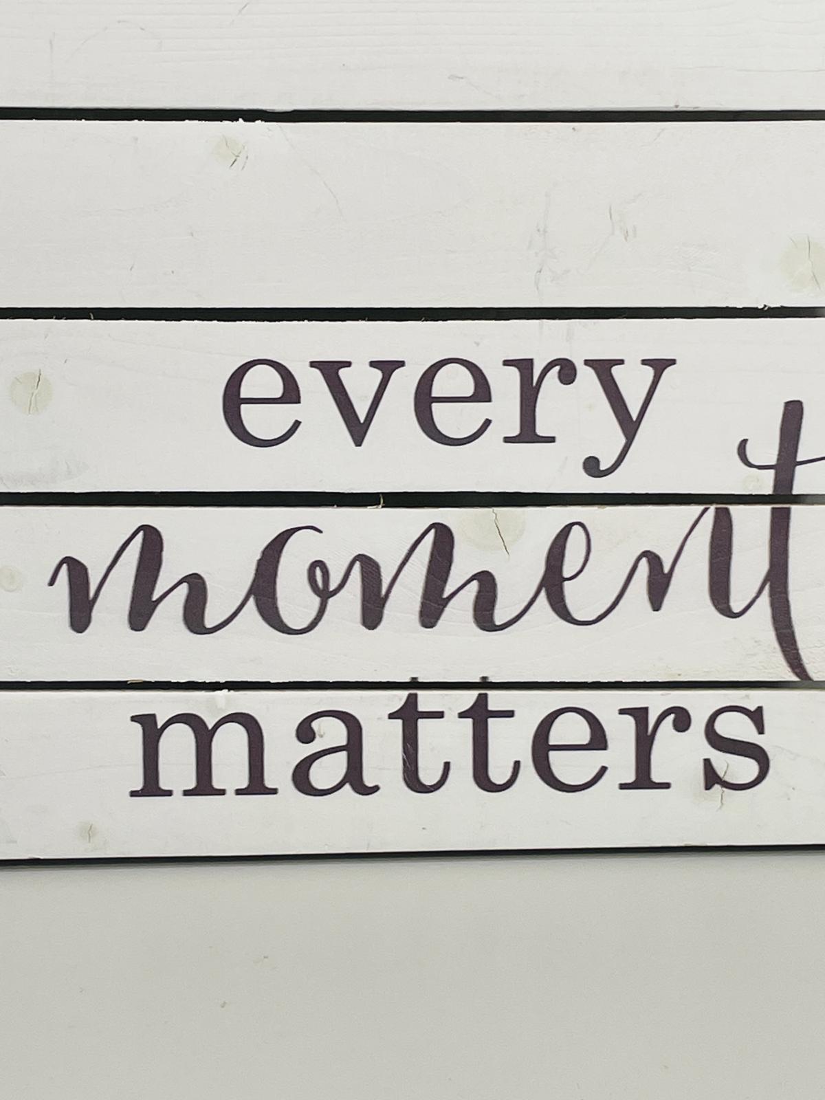 NEW! Wall Art Picture White Wooden Pallet "Every Moment Matters" 15" x 19"