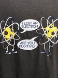 Science Joke Graphic Tee I Lost an Electron... Graphic Tee Adult M