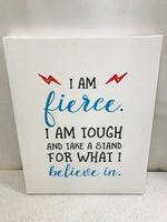 Canvas Wall Art "I am Fierce. I am Tough" 20" x 16"